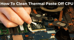 如何清洁CPU的热粘贴